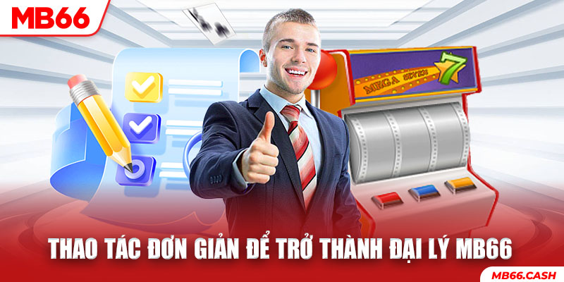 Nắm rõ mọi thao tác để trở thành đối tác chiến lược của đơn vị MB66